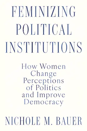 Bauer |  Feminizing Political Institutions | Buch |  Sack Fachmedien