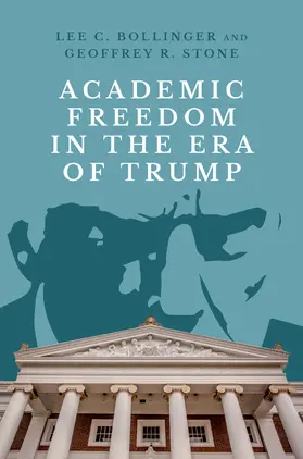 Bollinger / Stone |  Academic Freedom in the Era of Trump | Buch |  Sack Fachmedien