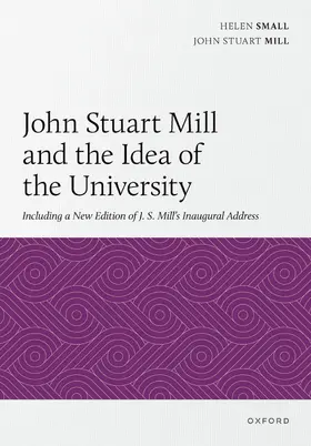 Small / Mill |  John Stuart Mill and the Idea of the University | Buch |  Sack Fachmedien