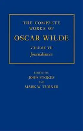 Stokes / Turner |  The Complete Works of Oscar Wilde: Volume VII: Journalism II | Buch |  Sack Fachmedien