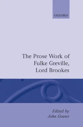 Greville / Gouws |  Prose Works Fulke Greville, Lord Brooke Ed Gouws | Buch |  Sack Fachmedien