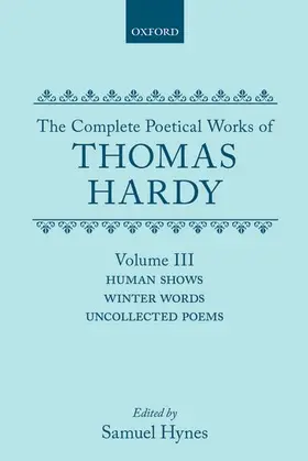 Hardy / Hynes |  The Complete Poetical Works of Thomas Hardy: Volume III: Human Shows, Winter Words and Uncollected Poems | Buch |  Sack Fachmedien