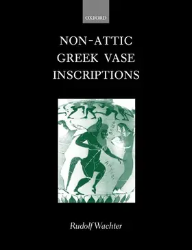 Wachter |  Non-Attic Greek Vase Inscriptions | Buch |  Sack Fachmedien