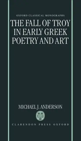 Anderson |  The Fall of Troy in Early Greek Poetry and Art | Buch |  Sack Fachmedien