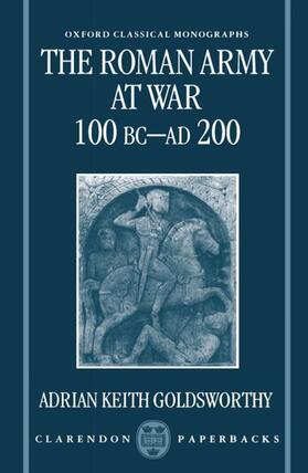 Goldsworthy | The Roman Army at War 100 BC - Ad 200 | Buch | 978-0-19-815090-9 | sack.de