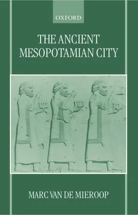 de Mieroop |  The Ancient Mesopotamian City | Buch |  Sack Fachmedien