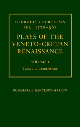 Bancroft-Marcus |  Georgios Chortatsis (fl. 1576-96): Plays of the Veneto-Cretan Renaissance | Buch |  Sack Fachmedien