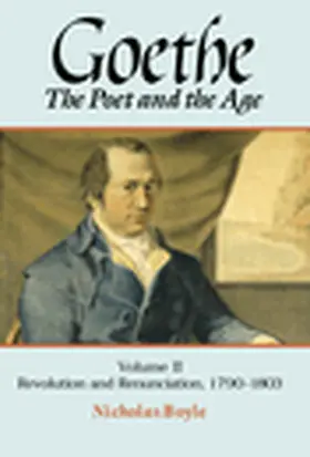 Boyle |  Goethe: The Poet and the Age: Volume II: Revolution and Renunciation, 1790-1803 | Buch |  Sack Fachmedien