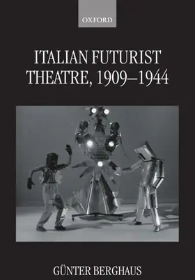 Berghaus |  Italian Futurist Theatre, 1909-1944 | Buch |  Sack Fachmedien