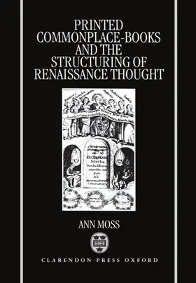Moss |  Printed Commonplace-Books and the Structuring of Renaissance Thought | Buch |  Sack Fachmedien