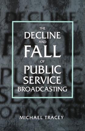 Tracey | Decline and Fall of Public Service Broadcasting | Buch | 978-0-19-815924-7 | sack.de
