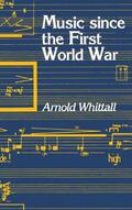 Whittall |  Music Since the First World War | Buch |  Sack Fachmedien