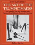 Barclay |  The Art of the Trumpet-Maker | Buch |  Sack Fachmedien