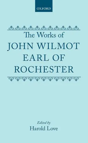 Rochester / Love |  The Works of John Wilmot, Earl of Rochester | Buch |  Sack Fachmedien