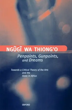 Ngguggi / Ngugi |  Penpoints, Gunpoints, and Dreams | Buch |  Sack Fachmedien