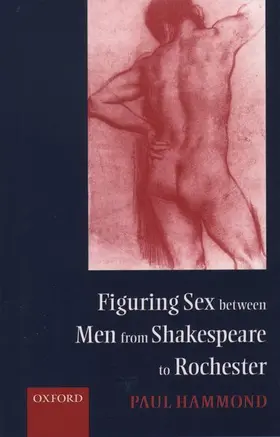 Hammond |  Figuring Sex Between Men from Shakespeare to Rochester | Buch |  Sack Fachmedien