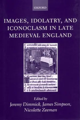 Dimmick / Simpson / Zeeman |  Images, Idolatry, and Iconoclasm in Late Medieval England | Buch |  Sack Fachmedien