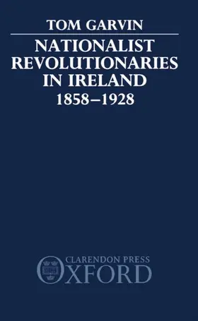 Garvin |  Nationalist Revolutionaries in Ireland 1858-1928 | Buch |  Sack Fachmedien