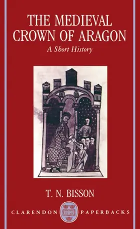 Bisson |  The Medieval Crown of Aragon 'a Short History' | Buch |  Sack Fachmedien
