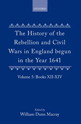 Clarendon / Macray |  The History of the Rebellion and Civil Wars in England Begun in the Year 1641 | Buch |  Sack Fachmedien