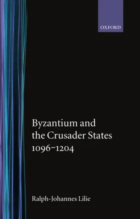 Lilie |  Byzantium and the Crusader States 1096-1204 | Buch |  Sack Fachmedien