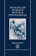 Grant |  Propaganda and the Role of the State in Inter-War Britain | Buch |  Sack Fachmedien