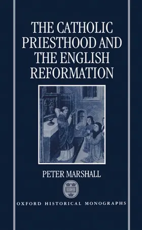 Marshall |  The Catholic Priesthood and the English Reformation | Buch |  Sack Fachmedien