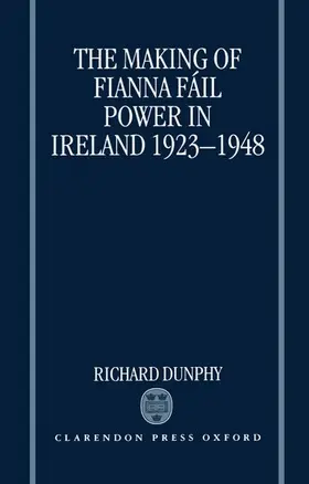 Dunphy |  The Making of Fianna Fail Power in Ireland 1923-1948 | Buch |  Sack Fachmedien