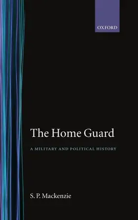 MacKenzie |  The Home Guard ' a Military and Political History' | Buch |  Sack Fachmedien