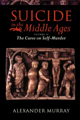 Murray |  Suicide in the Middle Ages: Volume 2: The Curse on Self-Murder | Buch |  Sack Fachmedien