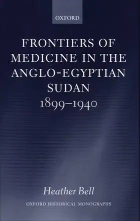 Bell |  Frontiers of Medicine in the Anglo-Egyptian Sudan, 1899-1940 | Buch |  Sack Fachmedien