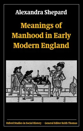 Shepard |  Meanings of Manhood in Early Modern England | Buch |  Sack Fachmedien