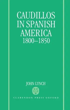 Lynch |  Caudillos in Spanish America, 1800-1850 | Buch |  Sack Fachmedien