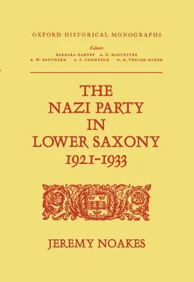 Noakes |  The Nazi Party in Lower Saxony 1921-1933 | Buch |  Sack Fachmedien
