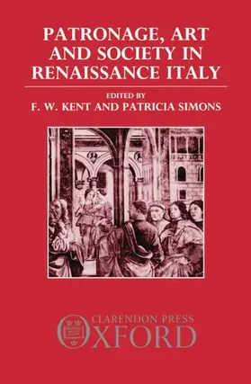 Kent / Simons |  Patronage, Art, and Society in Renaissance Italy | Buch |  Sack Fachmedien
