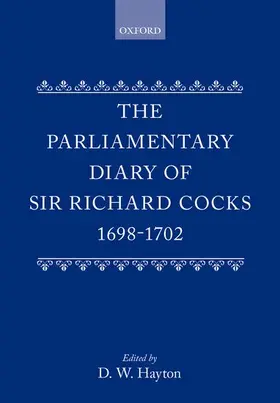 Cocks / Hayton |  The Parliamentary Diary of Sir Richard Cocks 1698-1702 | Buch |  Sack Fachmedien