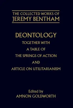 Bentham / Goldworth |  Deontology Together with a Table of the Springs of Action and the Article on Utilitarianism | Buch |  Sack Fachmedien