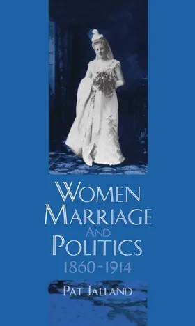 Jalland |  Women, Marriage, and Politics, 1860-1914 | Buch |  Sack Fachmedien