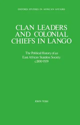 Tosh |  Clan Leaders and Colonial Chiefs in Lango | Buch |  Sack Fachmedien