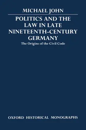John |  Politics and the Law in Late Nineteenth-Century Germany | Buch |  Sack Fachmedien