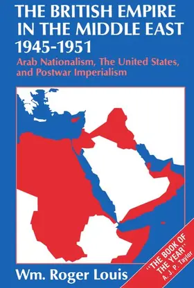 Louis |  The British Empire in the Middle East, 1945-1951 | Buch |  Sack Fachmedien