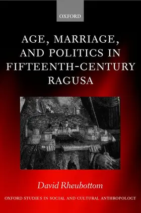 Rheubottom |  Age, Marriage, and Politics in Fifteenth-Century Ragusa | Buch |  Sack Fachmedien