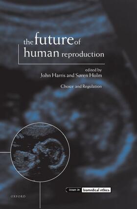 Harris / Holm | The Future of Human Reproduction | Buch | 978-0-19-823761-7 | sack.de