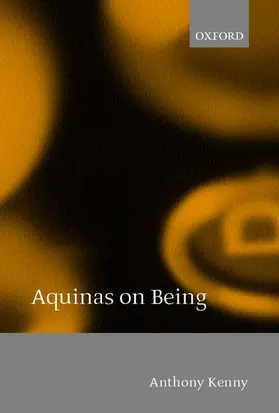 Kenny | Aquinas on Being | Buch | 978-0-19-823847-8 | www.sack.de