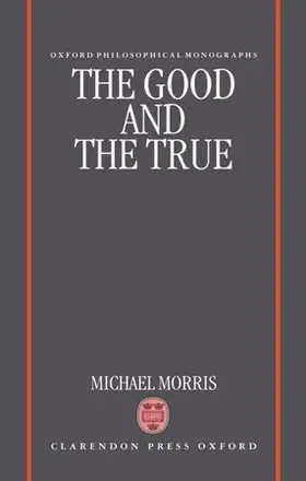 Morris |  The Good and the True | Buch |  Sack Fachmedien