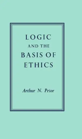 Prior |  Logic and the Basis of Ethics | Buch |  Sack Fachmedien