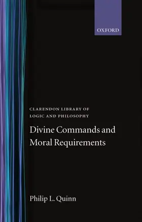 Quinn |  Divine Commands and Moral Requirements | Buch |  Sack Fachmedien