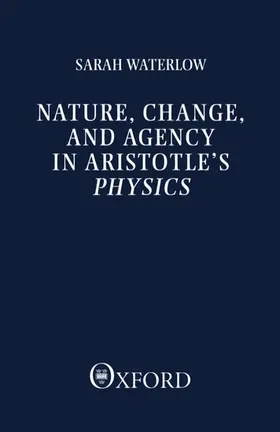 Waterslow / Waterlow |  Nature, Change, and Agency in Aristotle's Physics | Buch |  Sack Fachmedien