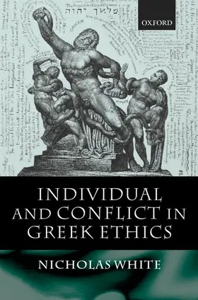 White |  Individual and Conflict in Greek Ethics | Buch |  Sack Fachmedien