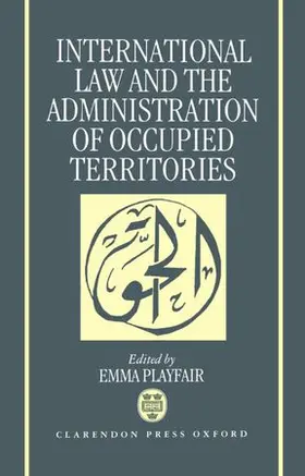 Playfair |  International Law and the Administration of Occupied Territories | Buch |  Sack Fachmedien